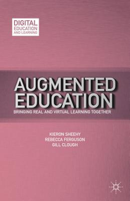 Augmented Education: Bringing Real and Virtual Learning Together (Digital Education and Learning) Cover Image