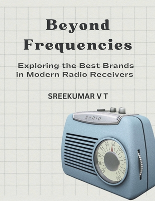 Beyond Frequencies: Exploring the Best Brands in Modern Radio Receivers Cover Image