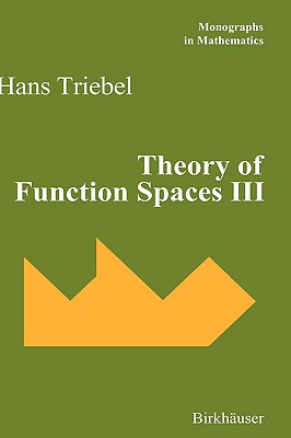 Theory of Function Spaces III (Monographs in Mathematics #100) By Hans Triebel Cover Image