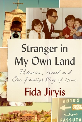 Stranger in My Own Land: Palestine, Israel and One Family's Story of Home By Fida Jiryis Cover Image