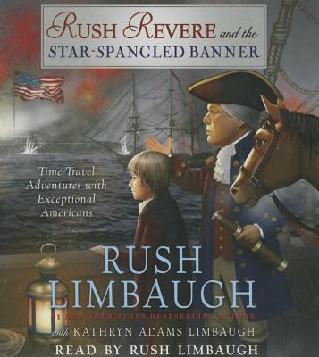 Rush Revere and the Star-Spangled Banner By Rush Limbaugh, Rush Limbaugh (Read by) Cover Image