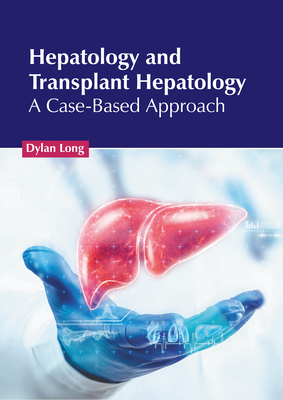 Hepatology and Transplant Hepatology: A Case-Based Approach Cover Image