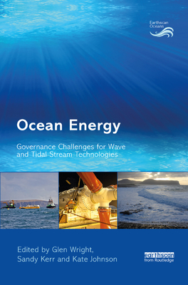Ocean Energy: Governance Challenges for Wave and Tidal Stream Technologies (Earthscan Oceans)