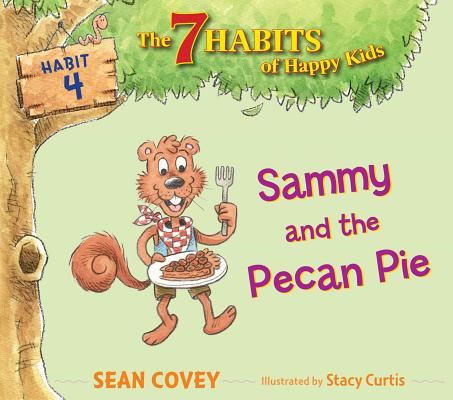 Sammy and the Pecan Pie: Habit 4 (The 7 Habits of Happy Kids #4) Cover Image