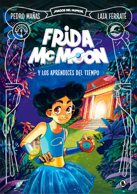 Frida McMoon y los aprendices del tiempo / Frida McMoon and the Apprentices of T ime. Frida McMoon 1 Cover Image