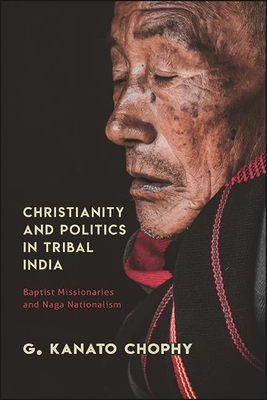 Christianity and Politics in Tribal India: Baptist Missionaries and Naga Nationalism Cover Image