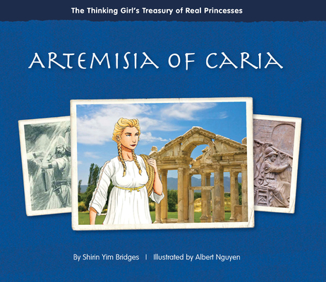 Artemisia of Caria (Thinking Girl's Treasury of Real Princesses) By Shirin Yim Bridges, Albert Nguyen (Illustrator) Cover Image