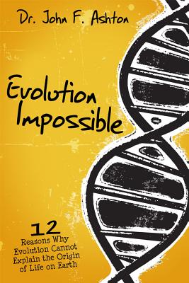 Evolution Impossible: 12 Reasons Why Evolution Cannot Explain the Origin of Life on Earth Cover Image