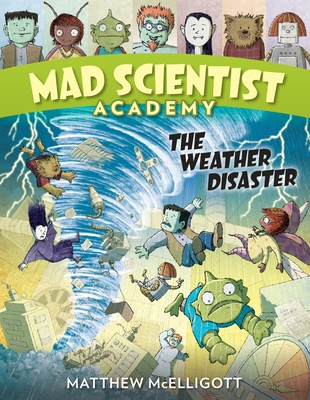 Mad Scientist Academy: The Weather Disaster By Matthew McElligott Cover Image
