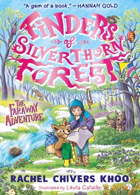 Front cover of Finders of Silverthorn Forest: The Faraway Adventure by Rachel Chivers Khoo, illustrated by Laura Catalán