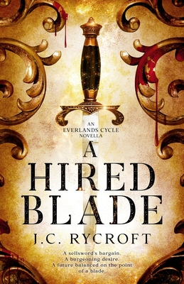 A Hired Blade: An Everlands Cycle Novella By J. C. Rycroft Cover Image