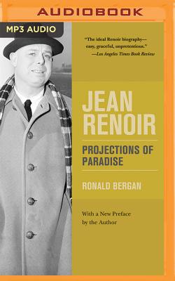 Jean Renoir: Projections of Paradise By Ronald Bergan, Jean Brassard (Read by) Cover Image