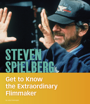 Steven Spielberg: Get to Know the Extraordinary Filmmaker (People You Should Know)