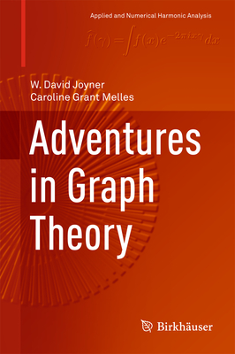 Adventures in Graph Theory (Applied and Numerical Harmonic Analysis) Cover Image