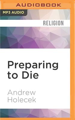 Preparing to Die: Practical Advice and Spiritual Wisdom from the Tibetan Buddhist Tradition By Andrew Holecek, Tulku Thondup Rinpoche (Foreword by), Karen White (Read by) Cover Image