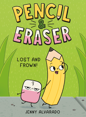Pencil & Eraser: Lost and Frown!: An Early Reader Graphic Novel