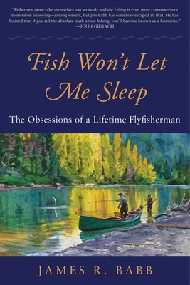 Fish Won't Let Me Sleep: The Obsessions of a Lifetime Flyfisherman  (Hardcover)