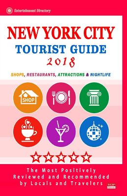 New York City Tourist Guide 2018: Shops, Restaurants, Entertainment and Nightlife in New York (City Tourist Guide 2018) Cover Image