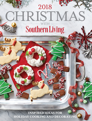 Christmas with Southern Living 2018: Inspired Ideas for Holiday Cooking and Decorating Cover Image