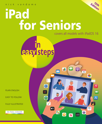 iPad for Seniors in Easy Steps: Covers All Models with Ipados 16 By Nick Vandome Cover Image