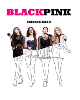 Blackpink: A coloring book for blackpink members awesome outfit By Ecoadream Coloring Books Cover Image