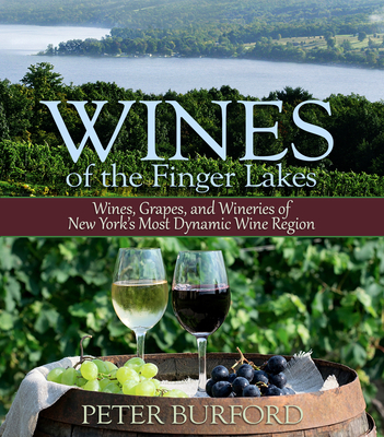 Wines of the Finger Lakes: Wines, Grapes, and Wineries of New York's Most Dynamic Wine Region Cover Image