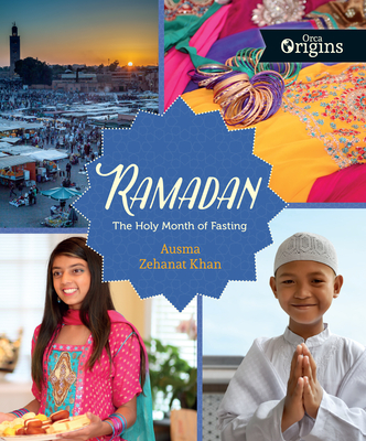Ramadan: The Holy Month of Fasting (Orca Origins #5) By Ausma Zehanat Khan Cover Image