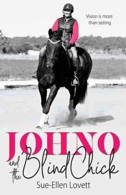 Johno and the Blind Chick: Vision is more than seeing By Sue-Ellen Lovett Cover Image