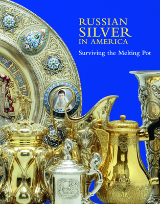 Russian Silver in America: Surviving the Melting Pot Cover Image