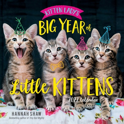 Kitten Lady's Big Year of Little Kittens 2022 Wall Calendar Cover Image