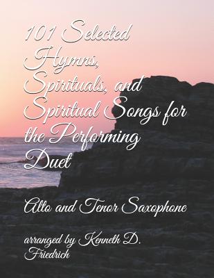 101 Selected Hymns, Spirituals, and Spiritual Songs for the Performing Duet: Alto and Tenor Saxophone Cover Image