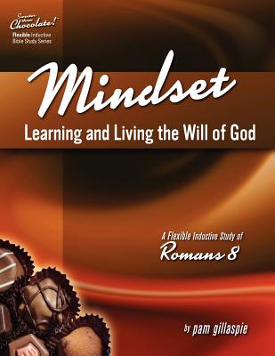 Sweeter Than Chocolate! Mindset: Learning and Living the Will of God -- An Inductive Study of Romans 8 Cover Image