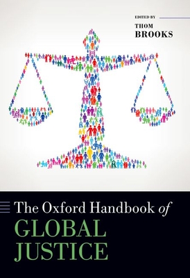 The Oxford Handbook of Global Justice By Thom Brooks Cover Image