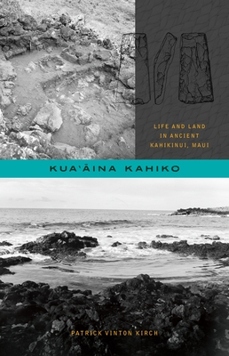 Kua'āina Kahiko: Life and Land in Ancient Kahikinui, Maui Cover Image