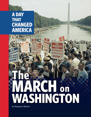 The March on Washington: A Day That Changed America By Margeaux Weston Cover Image
