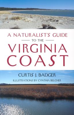 A Naturalist's Guide to the Virginia Coast By Curtis J. Badger Cover Image