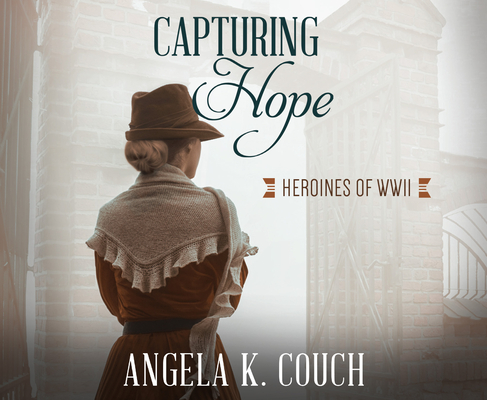 Capturing Hope (Heroines of WWII #12)
