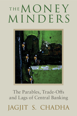 The Money Minders: The Parables, Trade-Offs and Lags of Central Banking By Jagjit Chadha Cover Image