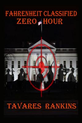Fahrenheit Classified: Zero Hour By Tavares Rankins Cover Image