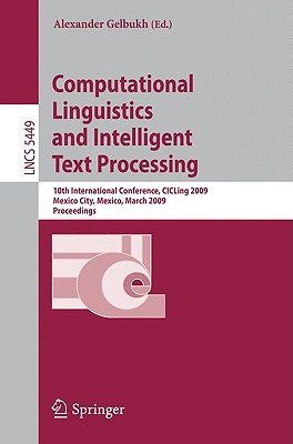 Computational Linguistics and Intelligent Text Processing: 10th International Conference, CICLing 2009, Mexico City, Mexico, March 1-7, 2009, Proceedi Cover Image