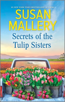 Secrets of the Tulip Sisters By Susan Mallery Cover Image