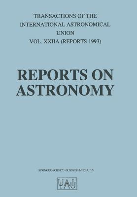 Reports on Astronomy (International Astronomical Union Transactions #22)