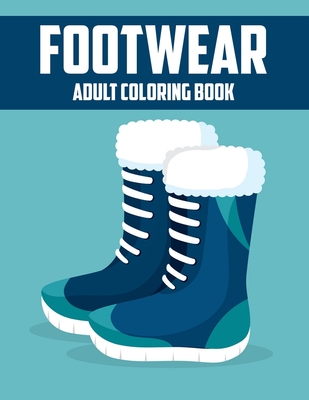 Footwear Adult Coloring Book: Awesome Gift Coloring Activity Book for Coworker and Colleague Cover Image