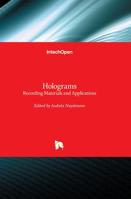 Holograms: Recording Materials and Applications By Izabela Naydenova (Editor) Cover Image