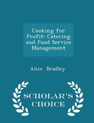 Cooking for Profit: Catering and Food Service Management - Scholar's Choice Edition Cover Image