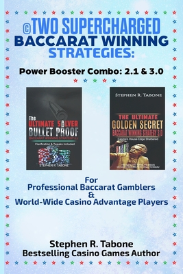 Two Supercharged Baccarat Winning Strategies: Power Booster Combo: 2.1 & 3.0: For Professional Baccarat Gamblers & World-Wide Casino Advantage Players Cover Image