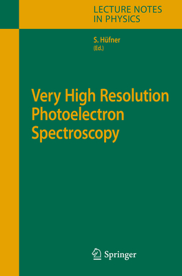 Very High Resolution Photoelectron Spectroscopy (Lecture Notes in Physics #715) Cover Image