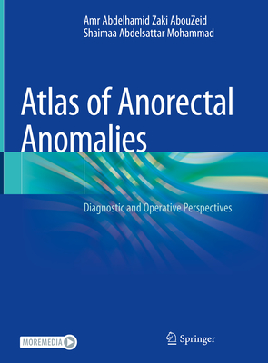 Atlas of Anorectal Anomalies: Diagnostic and Operative Perspectives Cover Image
