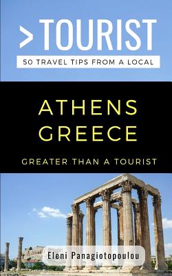 Greater Than a Tourist-Athens Greece: 50 Travel Tips from a Local By Greater Than a. Tourist, Eleni Panagiotopoulou Cover Image