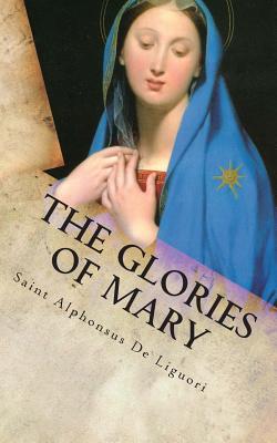 The Glories of Mary By P. J. Kenedy (Translator), Marian Apostolate Publishing (Editor), Jayson M. Brunelle M. Ed (Editor) Cover Image